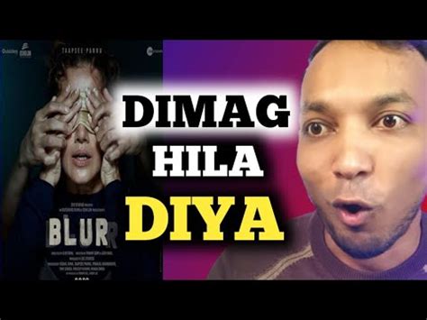 Dimag Hila Diya Isne To Blurr Movie Review Tapsi Pannu Youtube