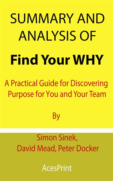 Summary And Analysis Of Find Your Why A Practical Guide For