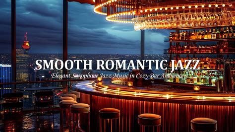 Smooth Romantic Jazz Elegant Saxophone Jazz Music In Cozy Bar