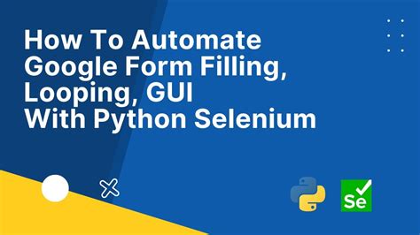 How To Automate Google Form Filling Looping Gui With Python Selenium