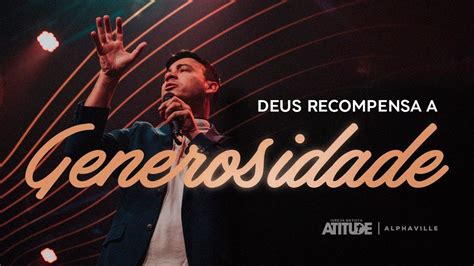 Deus Recompensa A Generosidade Pr Wallace Cardozo Atitude