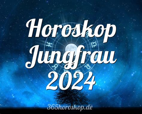 Horoskop Jungfrau 2024 Jungfrau Jahreshoroskop 2024