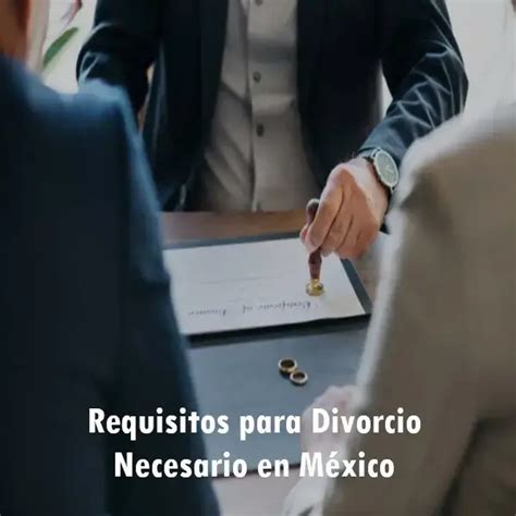 Requisitos Para Divorcio Necesario En México 2024 Elyex