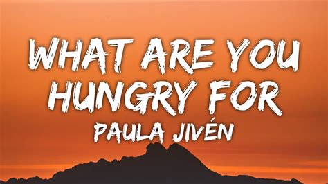 Paula Jivén What Are You Hungry For Lyrics YouTube