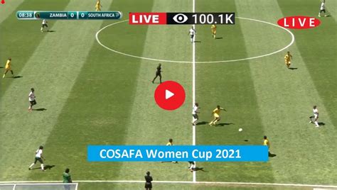 Live Football Zambia W Vs South Africa W Live Stream African Cosafa