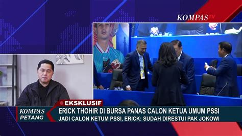 Eksklusif Menteri Bumn Erick Thohir Calonkan Diri Jadi Ketum Pssi Mafia Bola Harus Kita