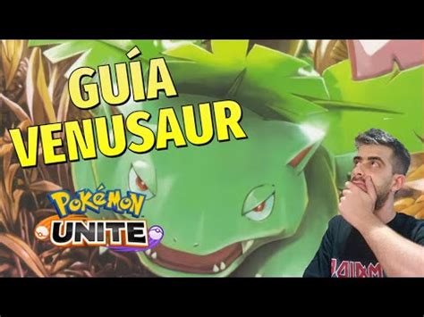 Gu A Como Jugar Venusaur En Pokemon Unite Youtube