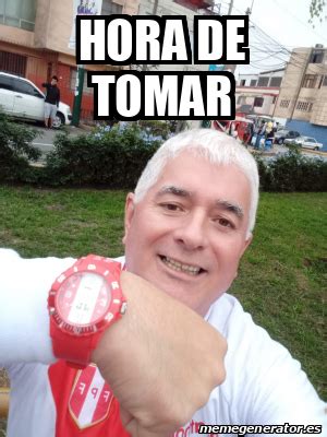 Meme Personalizado Hora De Tomar