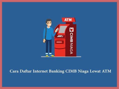 Cara Daftar Internet Banking Cimb Niaga Lewat Hp Terbaru Atmnesia