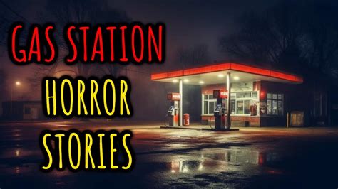 40 True Scary Gas Station Horror Stories True Gore And Gruesome Stories