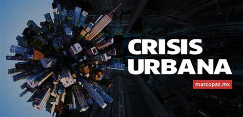 Crisis Urbana Marco Paz Pellat