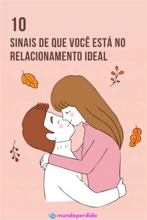 10 Sinais de que você está no relacionamento ideal