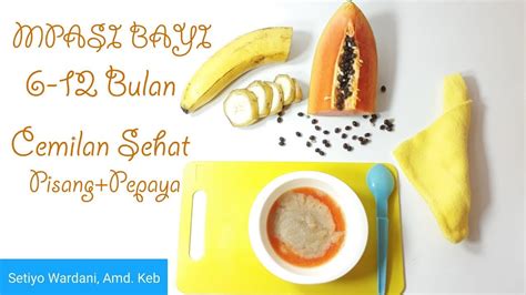 Cara Membuat Mpasi Bayi 6 Bulan Keatas Cemilan Bayi 6 Bulan Pisang