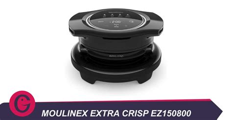 Moulinex Extra Crisp EZ150800 Que Vaut Ce Couvercle Pour Cookeo