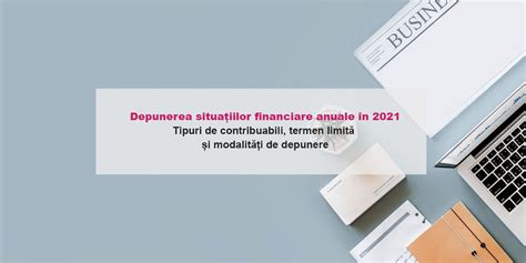 Depunerea Situatiilor Financiare Anuale In 2021 Tipuri De