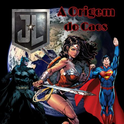 Liga Da Justi A A Origem Do Caos Cap Tulo Dc Comics Amino