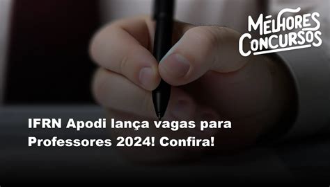 IFRN Apodi lança vagas para Professores 2024 Confira