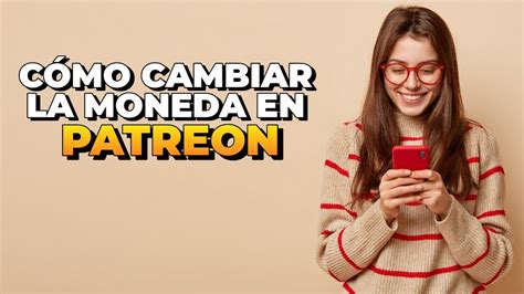 C Mo Cambiar La Moneda En Patreon Youtube