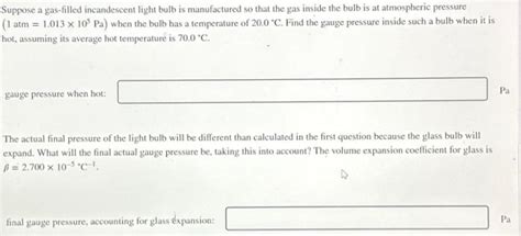 Solved Suppose A Gas Filled Incandescent Light Bulb Is Chegg