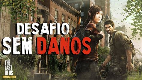 THE LAST OF US SEM DANOS MODO DIFÍCIL TOMOU DANO RESETA O JOGO