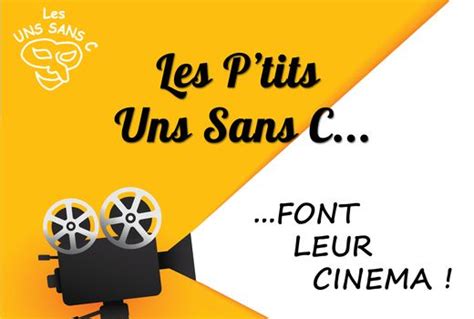 Les P tits Uns Sans C font leur cinéma Les Uns Sans C