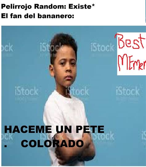 Haceme Un Pete Meme Subido Por Best Memer Memedroid