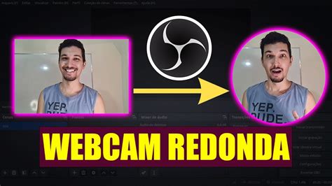 Como deixar a WEBCAM REDONDA no OBS Studio RÁPIDO E FÁCIL YouTube