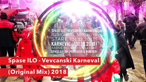 Spase Ilo Vevcanski Karneval Original Mix 2018 Youtube