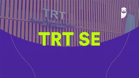 Concurso TRT SE inscrições prorrogadas até 21 10