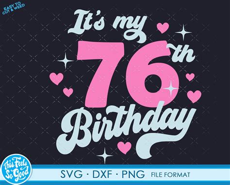 Cute Turning 76 Years Old Svg 76th Birthday Svg Files For Etsy