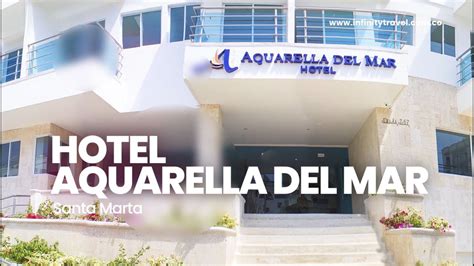 Hotel Aquarella Del Mar Infinity Travel Mayoristas En Turismo YouTube