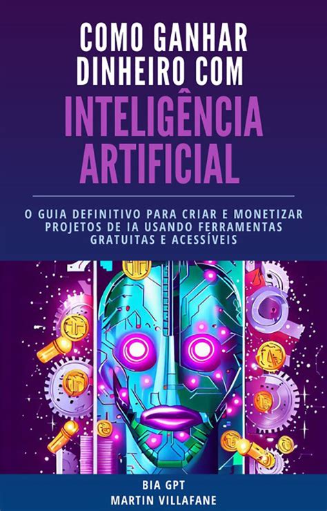 Como Ganhar Dinheiro Inteligência Artificial O Guia Definitivo