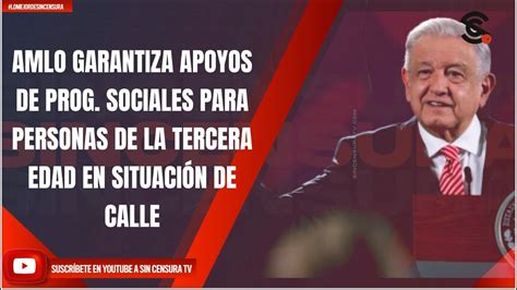 Amlo Garantiza Apoyos De Prog Sociales Para Personas De La Tercera