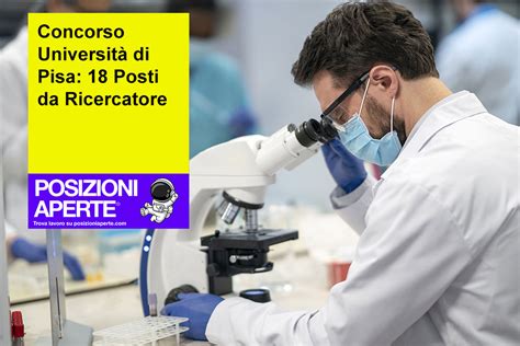 Concorso Università di Pisa 18 Posti da Ricercatore