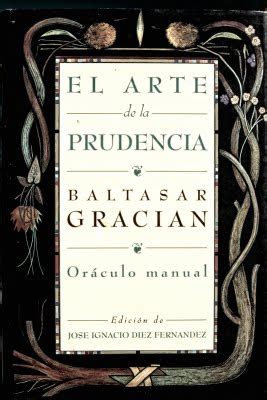 Lecturas hispánicas ORÁCULO MANUAL Y ARTE DE LA PRUDENCIA Baltasar