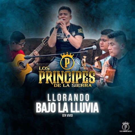 Stream Llorando Bajo La Lluvia En Vivo By Los Principes De La Sierra