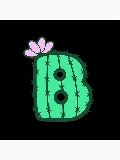 Cactus B Cactus Letter B Initial B Big Letter B Poster For Sale By