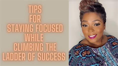 Tips For Staying Focused While Climbing The Ladder Of Success Youtube