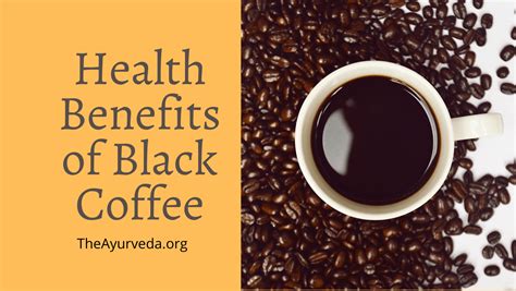 Know The Main Health Benefits Of Black Coffee Theayurveda