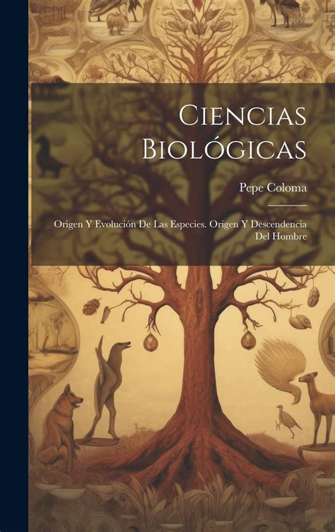 Ciencias Biológicas Origen Y Evolución De Las Especies Origen Y