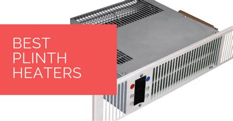 Best Plinth Heaters For 2023 Heat Pump Source