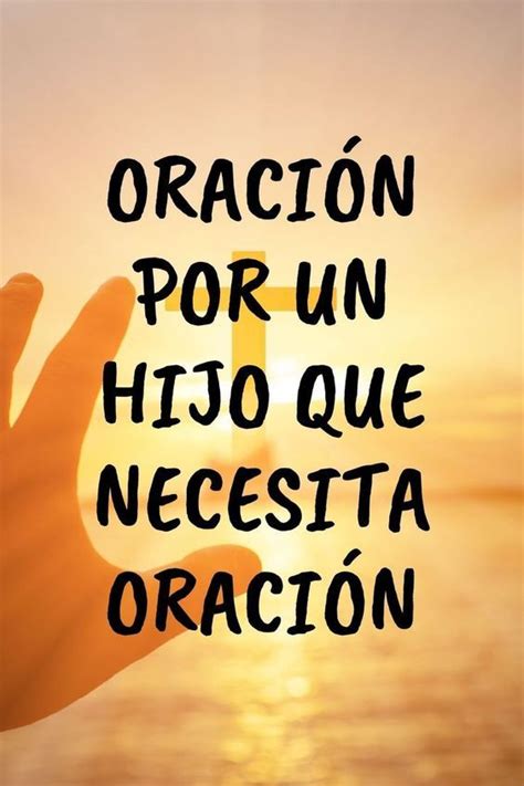 Por Un Hijo Que Necesita OraciÓn Oraciones Oraciones Frases Religiosas Oracion Para