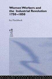 Women Workers in the Industrial Revolution | Ivy Pinchbeck | Taylor