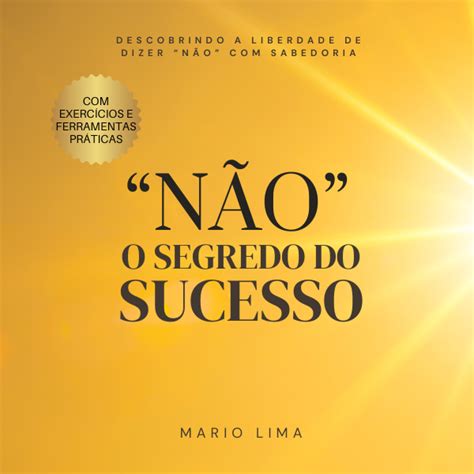 NÃO O segredo do sucesso Mario Lima Hotmart