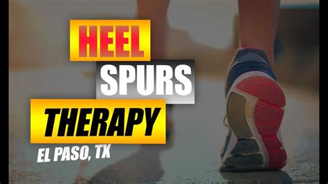 Heel Spurs Therapy El Paso Tx Youtube