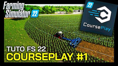 Le COURSEPLAY arrive déjà sur FARMING SIMULATOR 22 TUTO et