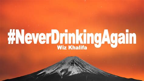 Wiz Khalifa Neverdrinkingagain Lyrics Youtube