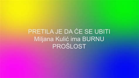 Pretila Je Da E Se Ubiti Miljana Kuli Ima Burnu Pro Lost Youtube