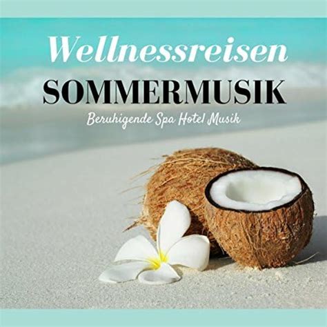 Amazon Music Zen Spa SpecialistsのWellnessreisen Sommermusik