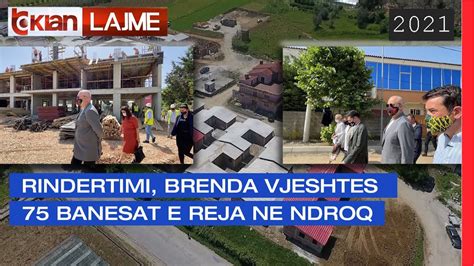 Rindertimi Brenda Vjeshtes 75 Banesat E Reja Ne Ndroq Lajme News